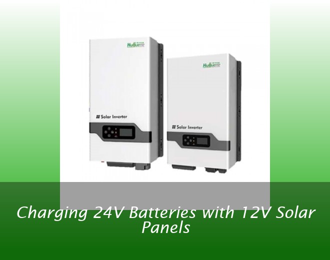 Charging 24V Batteries with 12V Solar Panels